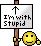 [stupid]